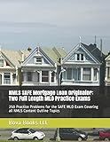 NMLS SAFE Mortgage Loan Originator: Two Full Length MLO Practice Exams: 250 Practice Problems for the SAFE MLO Exam Covering all NMLS Content Outline Topics