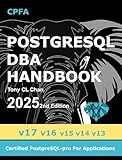 PostgreSQL DBA (v17, v16, v15, v14, v13) - 2025 2nd Edition: Full PostgreSQL Database Administrator's Guide, Secret DBA skills, High Availability, ... (GitHub link provided) (PostgreSQL 17)