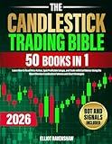 The Candlestick Trading Bible [50 in 1]: Learn How to Read Price Action, Spot Profitable Setups, and Trade with Confidence Using the Most Effective Candlestick Patterns and Chart Strategies
