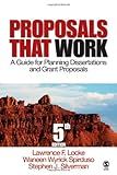 Proposals That Work: A Guide for Planning Dissertations and Grant Proposals