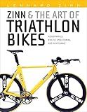 Zinn & the Art of Triathlon Bikes: Aerodynamics, Bike Fit, Speed Tuning, and Maintenance