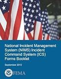 National Incident Management System (NIMS) Incident Command System (ICS) Forms Booklet