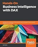 Hands-On Business Intelligence with DAX: Discover the intricacies of this powerful query language to gain valuable insights from your data