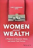 Women and Wealth: A Playbook to Empower Clients and Unlock Their Fortune