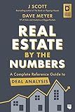 Real Estate by the Numbers: A Complete Reference Guide to Deal Analysis