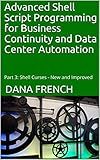 Advanced Shell Script Programming for Business Continuity and Data Center Automation: Part 3: Shell Curses - New and Improved