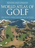 World Atlas of Golf: The Greatest Courses and How They Are Played