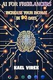 AI For Freelancers: Increase Your Income in 90 Days