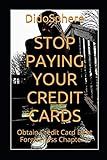 Stop Paying Your Credit Cards: Obtain Credit Card Debt Forgiveness Volume 1