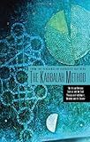 The Kabbalah Method: The Bridge Between Science and the Soul, Physics and Fulfillment, Quantum and the Creator