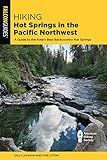 Hiking Hot Springs in the Pacific Northwest (Regional Hiking Series)