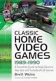 Classic Home Video Games, 1989-1990: A Complete Guide to Sega Genesis, Neo Geo and TurboGrafx-16 Games
