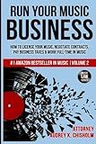Run Your Music Business: How to License Your Music, Negotiate Contracts, Pay Business Taxes & Work Full-time in Music (Music Law Series)