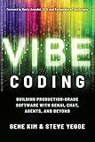 Vibe Coding: Building Production-Grade Software With GenAI, Chat, Agents, and Beyond