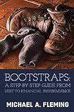 Bootstraps: A Step-by-Step Guide from Debt to Financial Independence