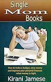Single Mom Books: How to make a budget, save money and improve your personal finances when money is tight.