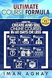 Ultimate Course Formula: How to Create and Sell Online Courses in 60 Days or Less