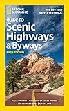 National Geographic Guide to Scenic Highways and Byways, 5th Edition: The 300 Best Drives in the U.S.