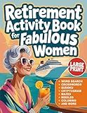 Retirement Activity Book for Fabulous Women: A Fun, Stylish Puzzle Book Packed with Word Searches, Crosswords, Sudoku, Mazes, Riddles, Coloring & Much ... Yet! Activity Books for Retirement & Gifts)