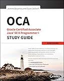 OCA: Oracle Certified Associate Java SE 8 Programmer I Study Guide: Exam 1Z0-808 (Sybex Study Guide)