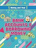 Bank Accounts and Borrowing Money (Money and You!)