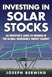 Investing in Solar Stocks: What You Need to Know to Make Money in the Global Renewable Energy Market