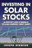 Investing in Solar Stocks: What You Need to Know to Make Money in the Global Renewable Energy Market