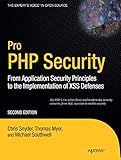 Pro PHP Security: From Application Security Principles to the Implementation of XSS Defenses (Expert's Voice in Open Source)