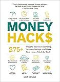 Money Hacks: 275+ Ways to Decrease Spending, Increase Savings, and Make Your Money Work for You! (Life Hacks Series)