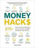 Money Hacks: 275+ Ways to Decrease Spending, Increase Savings, and Make Your Money Work for You! (Life Hacks Series)
