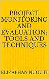 PROJECT MONITORING AND EVALUATION; TOOLS AND TECHNIQUES