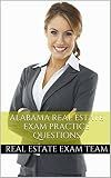 Alabama Real Estate Exam Questions: Practice Questions for the Alabama Real Estate Test