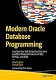 Modern Oracle Database Programming: Level Up Your Skill Set to Oracle's Latest and Most Powerful Features in SQL, PL/SQL, and JSON