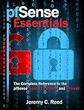 pfSense Essentials: The Complete Reference to the pfSense Internet Gateway and Firewall