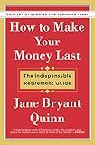 How to Make Your Money Last: The Indispensable Retirement Guide