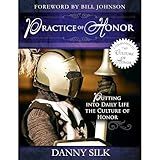 Practice of Honor: Putting Into Daily Life the Culture of Honor