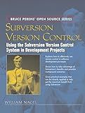 Subversion Version Control: Using The Subversion Version Control System In Development Projects (Bruce Perens Open Source)