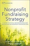 Nonprofit Fundraising Strategy: A Guide to Ethical Decision Making and Regulation for Nonprofit Organizations (The AFP/Wiley Fund Development Series)