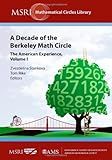 A Decade of the Berkeley Math Circle: The American Experience (MSRI Mathematical Circles Library) (v. 1) (MSRI Mathematical Circles Library, 1)