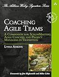 Coaching Agile Teams: A Companion for ScrumMasters, Agile Coaches, and Project Managers in Transition (Addison-Wesley Signature Series (Cohn))