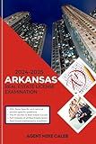 2024-2025 Arkansas Real Estate Licence Exam Preparation Book: Test Prep Guide for securing your Licence and Certification on your first attempt |Ultimate Workbook for success and mastering your Exams