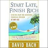 Start Late, Finish Rich: A No-Fail Plan for Achieving Financial Freedom at Any Age