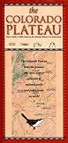 The Colorado Plateau : Map and Guide to Public Lands on the Colorado Plateau and Its Borderlands