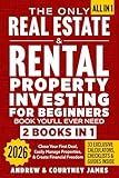 The Only Real Estate & Rental Property Investing For Beginners Book You'll Ever Need (2 in 1): Close Your First Deal, Easily Manage Properties, & Create Financial Freedom (Start A Business)