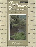 Trout Streams of Pennsylvania: An Angler's Guide, Third Edition