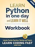 Python Workbook: Learn Python in one day and Learn It Well (Workbook with Questions, Solutions and Projects) (Learn Coding Fast Workbook 1)