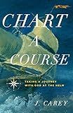 Chart A Course: Taking a Journey With God at the Helm