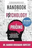 Handbook on the Psychology of Pricing: 100+ effects on persuasion and influence every entrepreneur, marketer and pricing manager needs to know
