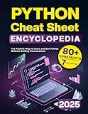 Python Cheat Sheet Encyclopedia: The Fastest Way to Learn and Use Python Without Getting Overwhelmed