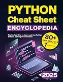 Python Cheat Sheet Encyclopedia: The Fastest Way to Learn and Use Python Without Getting Overwhelmed